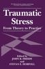 The Traumatic Stress : From Theory To Practice Book