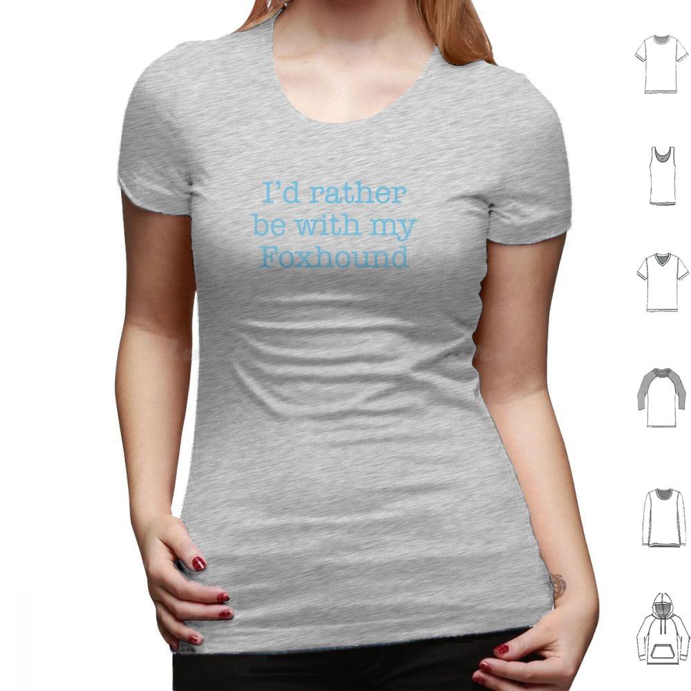 Id Rather Be With My Foxhound T Shirt Cotton Men Women DIY Print Foxhound Large Hunting Hound Sense Of Smell English Foxhound