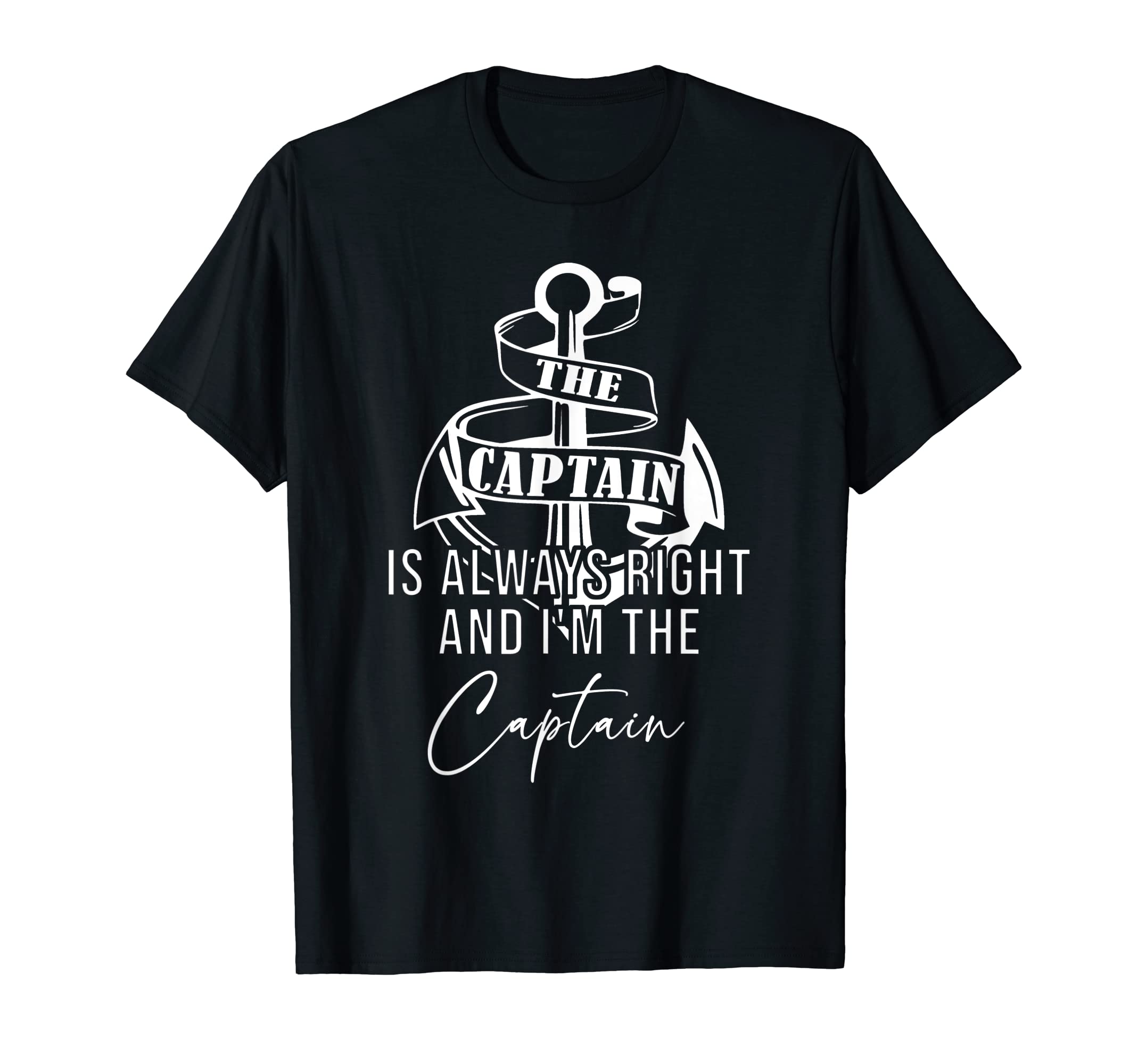 The Captain is Always Right, Boat Sailing Boat Captain T-Shirt