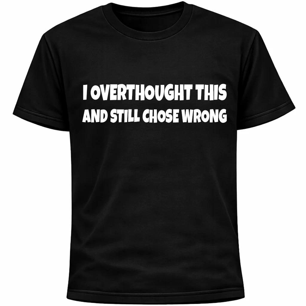 I Overthought This And Still Chose Wrong Shirt | Funny Socially Awkward Humor L