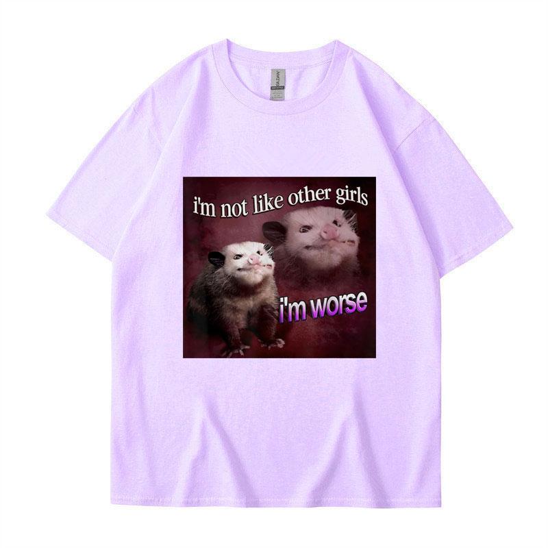 Im Not Like The Other Girls Im Worse Print T Shirt Funny Opossum Short Sleeve Unisex Women Tee Shirt Oversized Cotton Streetwear