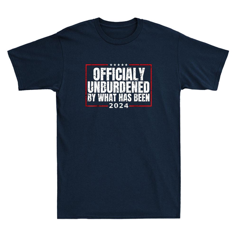 Officially Unburdened By What Has Been Funny Trum p Victory Saying Men s T-Shirt XL