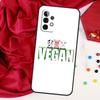 Vegan Pattern For Samsung Galaxy A55 A53 A33 A13 A35 A15 A36 A56 A26 A16 A22 A32 A52 A54 A34 A06 A05 Case