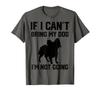 Papillon Dog If You Can't Bring Your Dog, I Won't Go T-Shirt