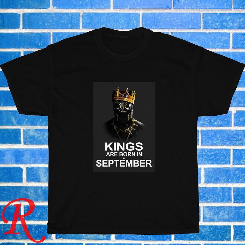 

Black Panther Kings Are Born in September Black Grey Size S-3XL Unisex T-Shirt L
