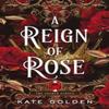 A Reign of Rose by Kate Golden Hardback Book 9781529434101
