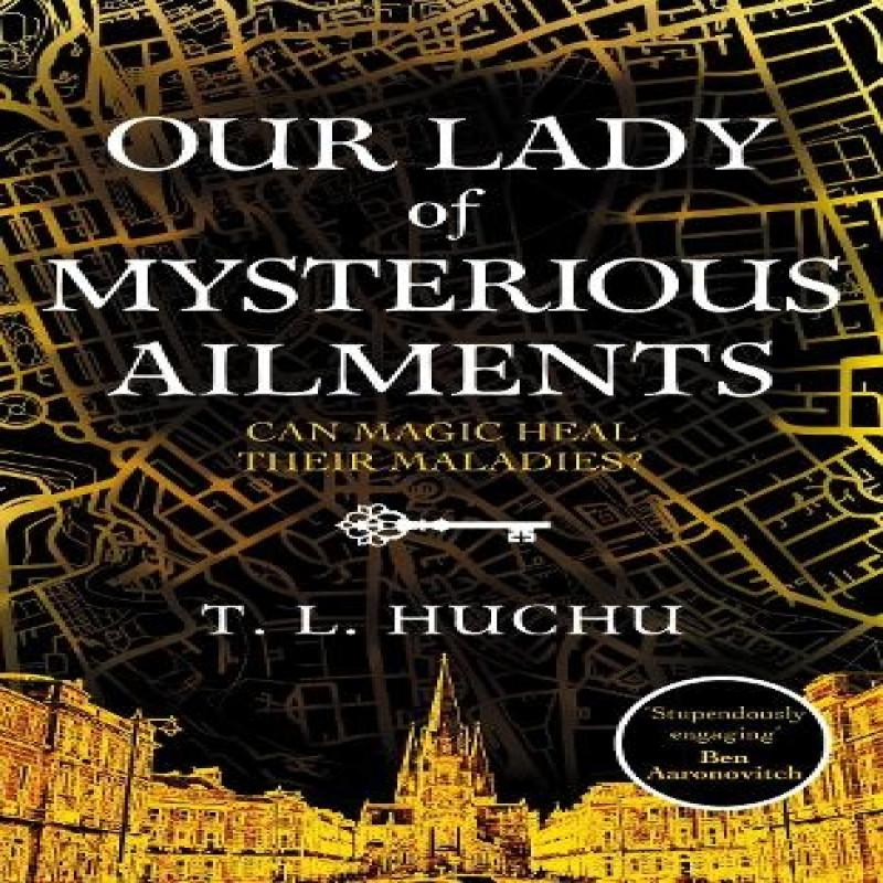 Our Lady of Mysterious Ailments by T. L. Huchu Hardback Book 9781529039528