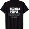 Men's T-shirt with "I See Dead People" Letter Graphic, Women's Summer T-shirt with Print, Streetwear, Retro, Fashionable T-shirt, Tops
