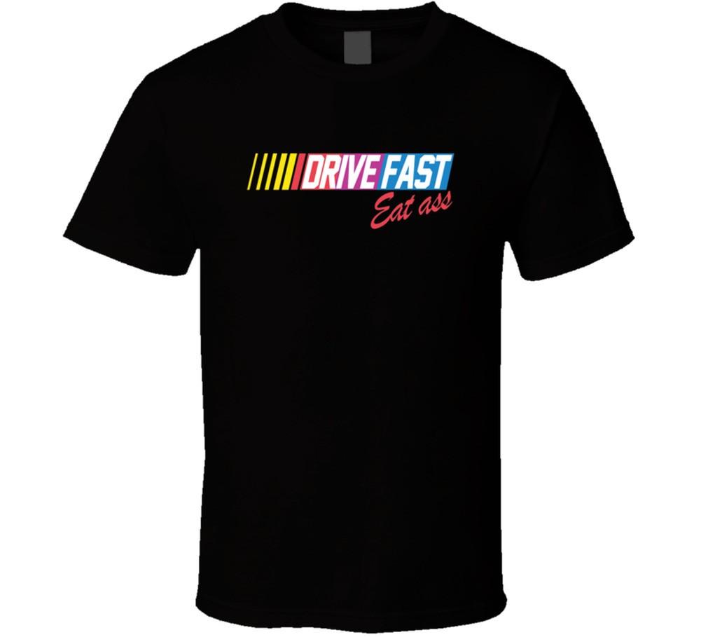 Drive Fast Eat Ass Funny Racing T Shirt Mens Womens Tees Top S