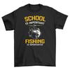 'School vs. Fishing - The Ultimate Dilemma'' Funny T-shirt with School and Fishing