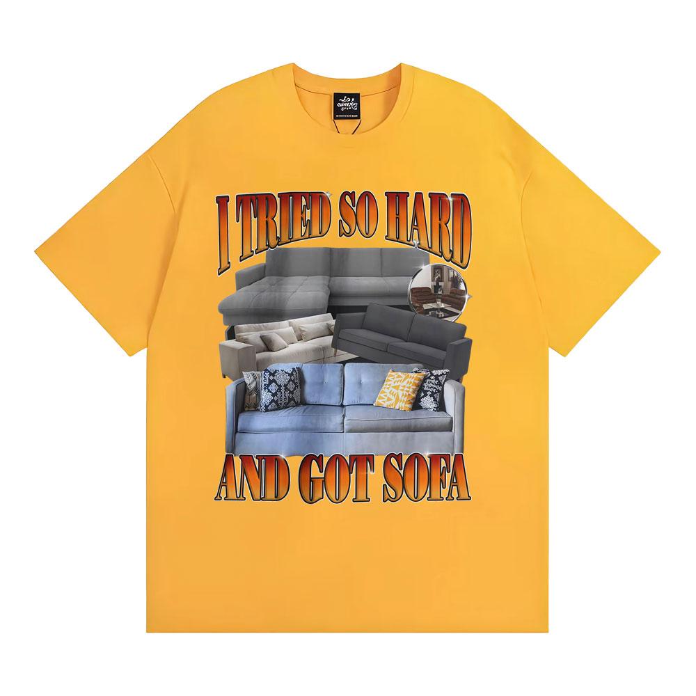 Funny Meme Tshirt I Tried So Hard and Got Sofa Graphic T Shirts Unisex Women Fashion Casual Humor Short Sleeve T Shirt Streetwear