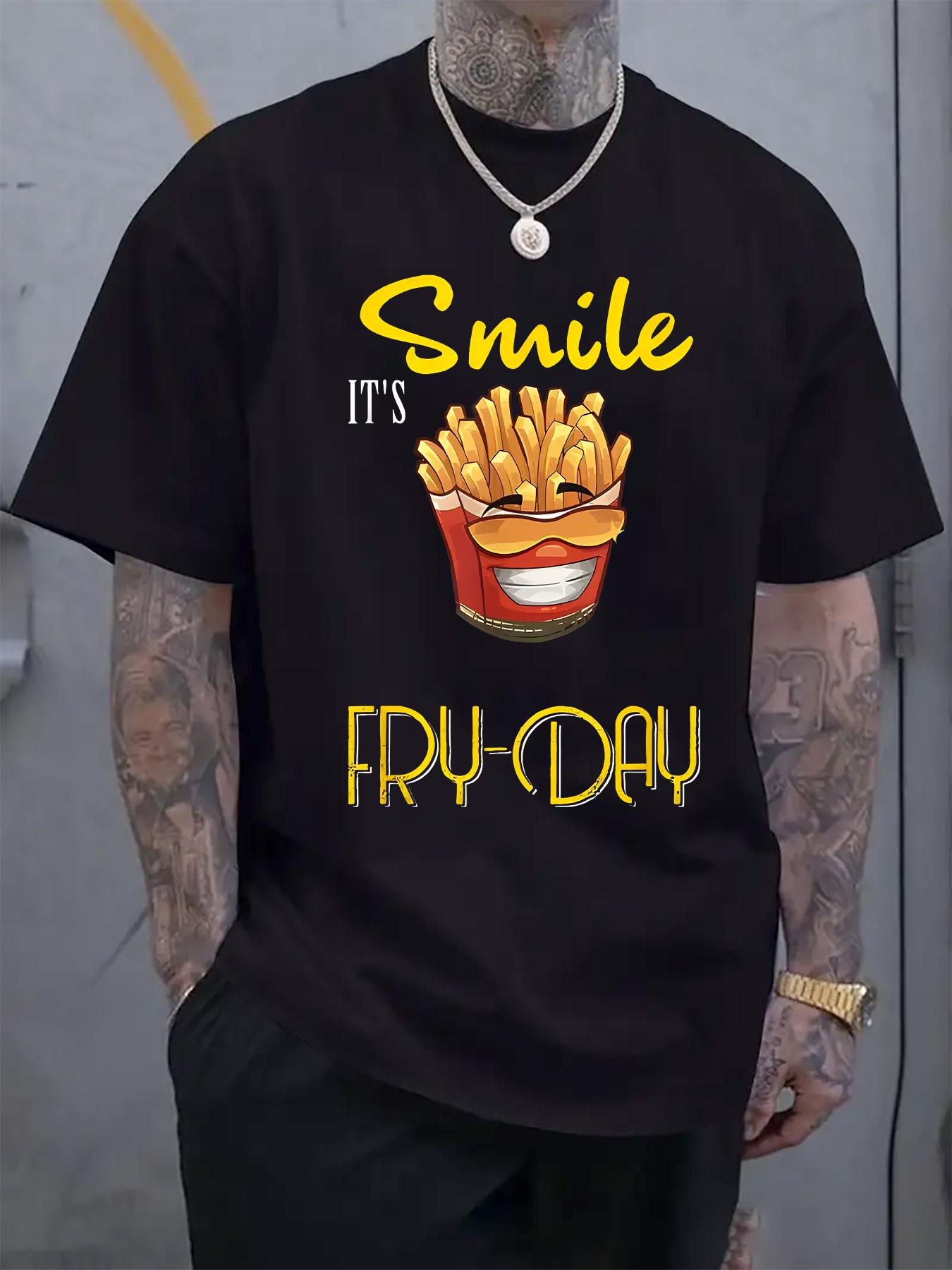 

Smile It s Fry-Day Graphic T-shirt - French Fries Print Casual Tee XXXL