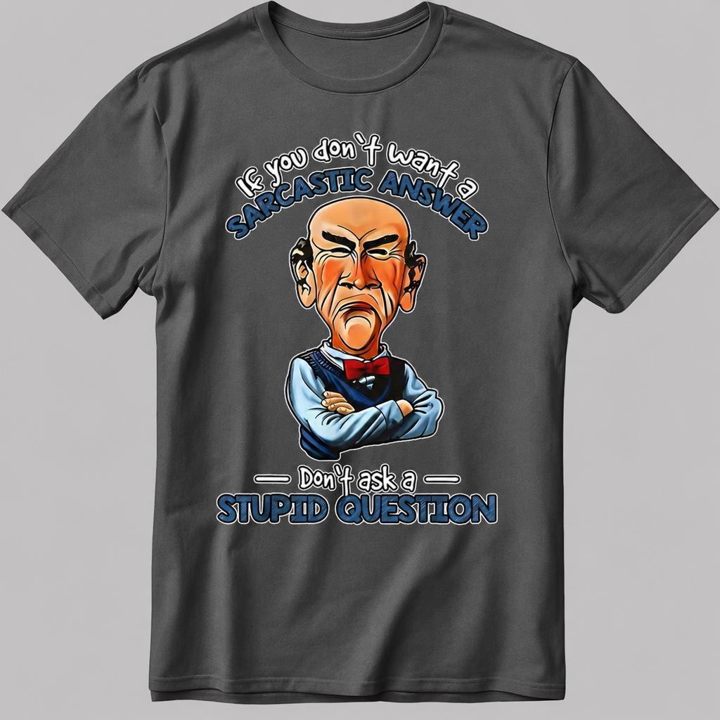 Jeff Dunham If You Dont Want A Sarcastic Answer Unisexs Clothing Unisexs T Shirt Highquality Summer Y2K Streetwear