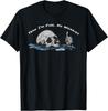 Ja, Mir Geht's Gut Keine Sorgen Skelett Lustiges Zitat zur Psychischen Gesundheit T-Shirt