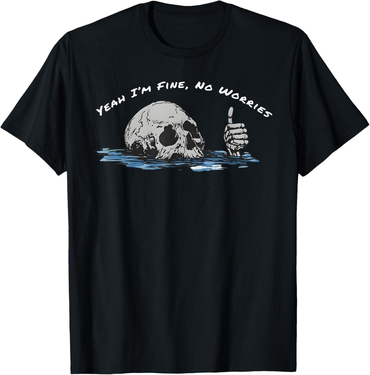 Yeah I m Fine No Worries Skeleton Funny Mental Health Quote T-Shirt S разноцветный