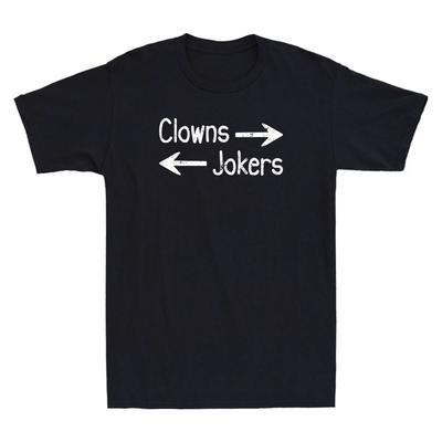 Clowns To The Right Jokers To The Left Funny Clowns And Jokers Saying T-Shirt