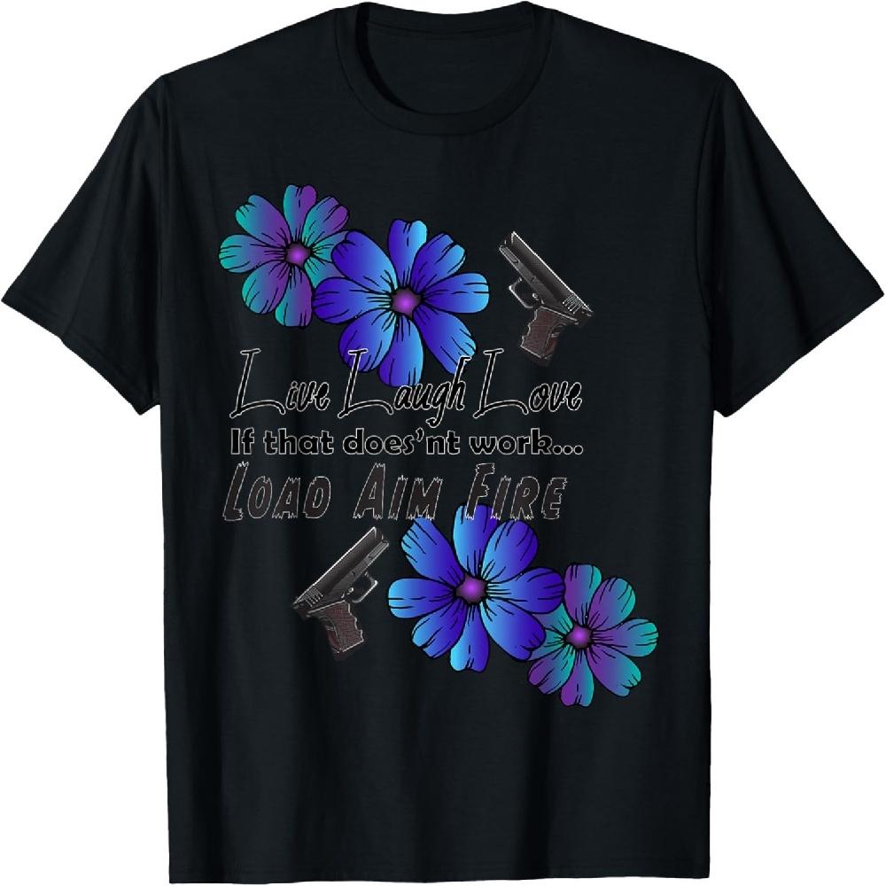 Funny American Live Laugh Love Load Aim Fire with flowers T-Shirt XXXXXL чёрный