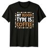 My Blood Type Is Coffee T-Shirt Caffeine Lovers Coffee Gift For Him And Her