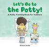 Let's Go To the Potty!: A Potty Training Book for Toddlers