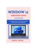 Kniha Window 11 Simplified Guide for Seniors : Unlocking the Power of the Latest Operating System with Ease and Confidence