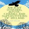 Ancient Legends Mystic Charms and Superstitions of Ireland by Jane Wilde Paperback Book 9781398845343