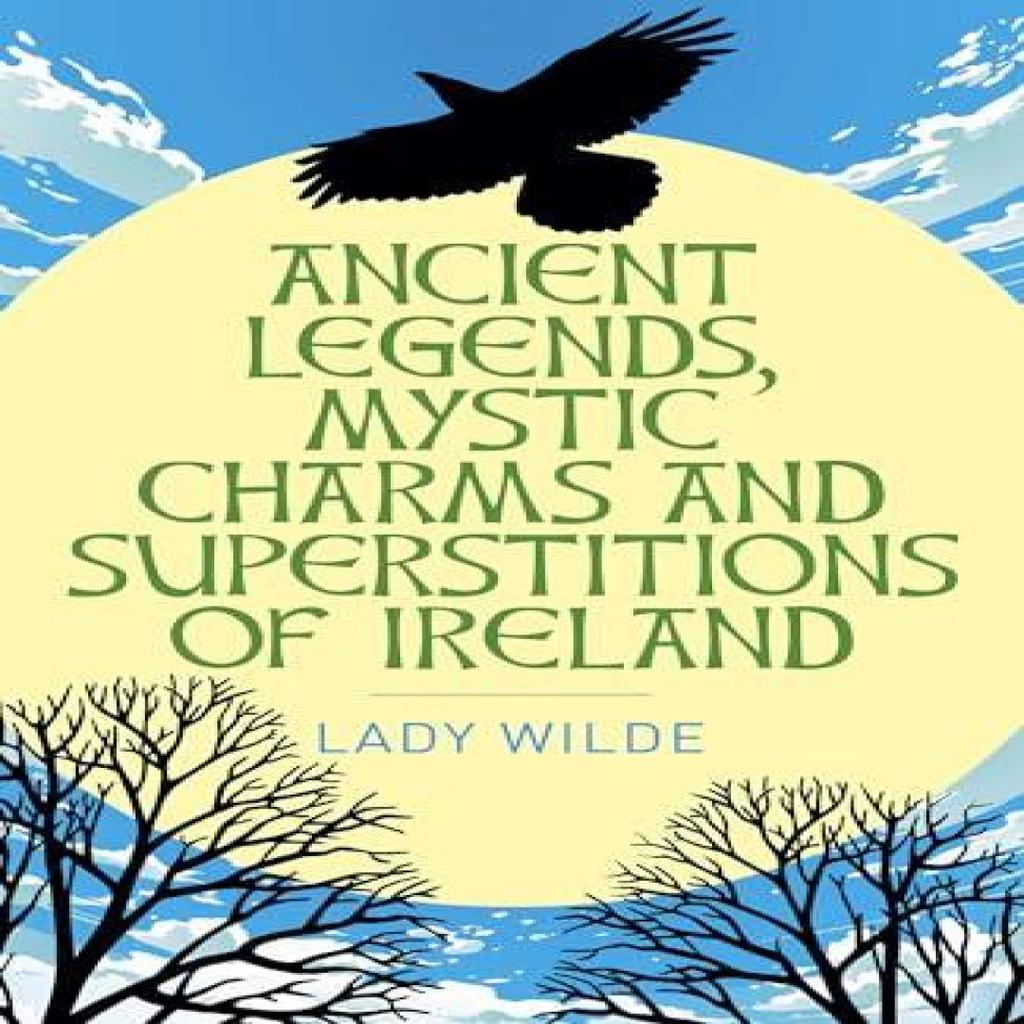 Ancient Legends Mystic Charms and Superstitions of Ireland by Jane Wilde Paperback Book 9781398845343