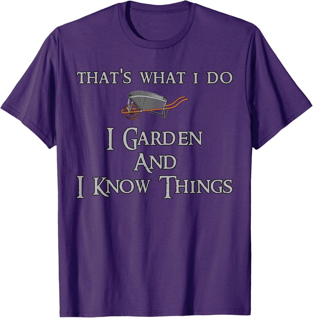 Gardening I Garden And I Know Things Graphic Tshirt Breathable Cotton Casual Tee For Unisex