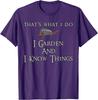 Gardening I Garden And I Know Things Graphic Tshirt Breathable Cotton Casual Tee For Unisex