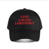Live Laugh Lobotomy Funny Baseball Cap Fashion Unisex Sunhat Womens Outdoor Sports Snapback Cap
