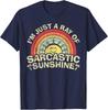 Im Just A Ray Of Sarcastic Sunshine Novelty Humor Unisex T-Shirt