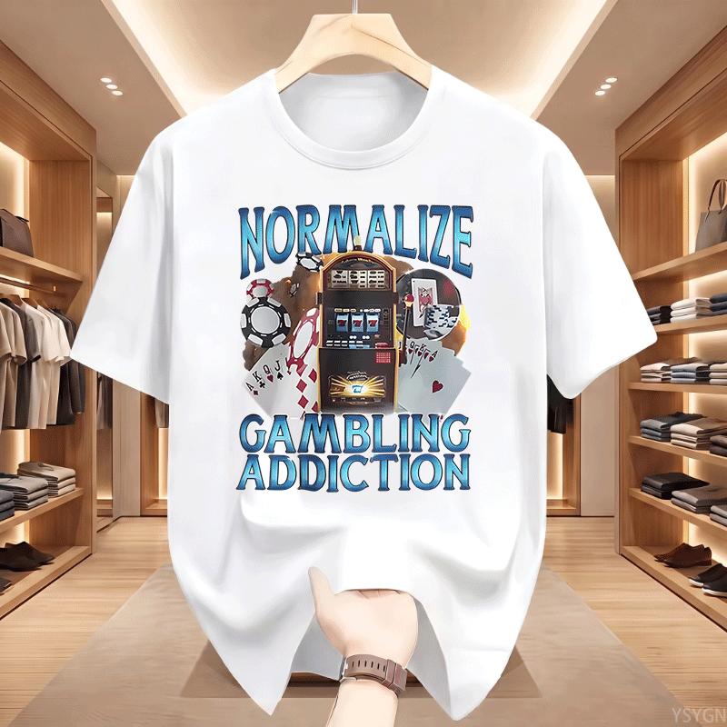 Normalize Gambling Addiction Meme Unisex T Shirt Slot Machine And Poker Chips Funny Tshirts Unisex Harajuku Oneck Tshirt Tops