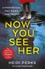 Now You See Her by Heidi Perks Paperback Book 9781787460775