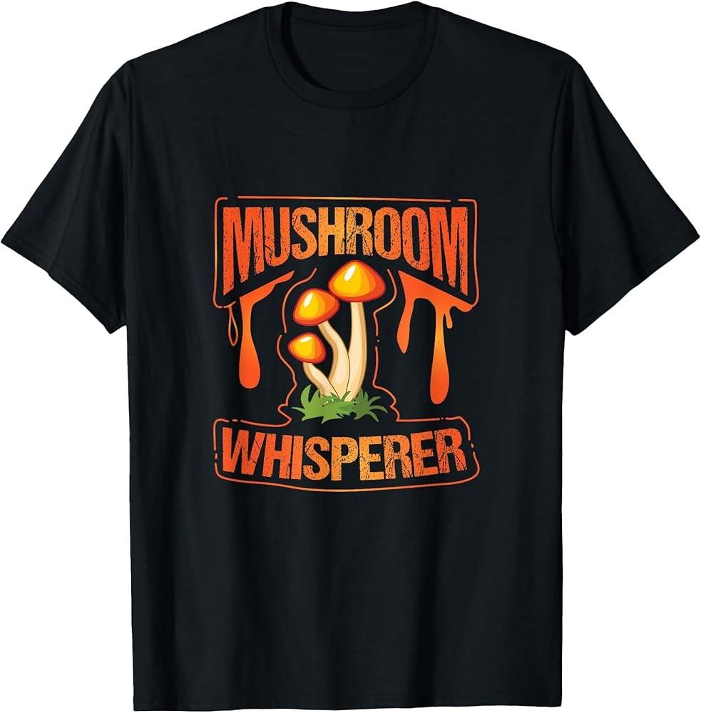 Mushroom Whisperer Funny Wild Mushroom Fungi Gift T-Shirt Unisex T-Shirt XXXL