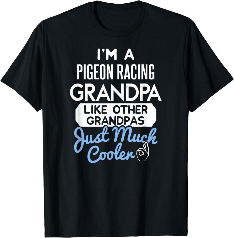 

Cool Fathers Day Design Pigeon Racing Grandpa Gift Unisex T-Shirt 2XL