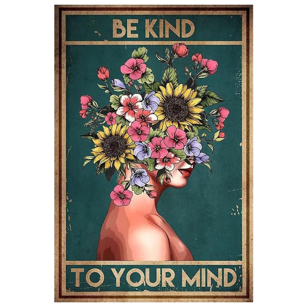 Be Kind To your Mind Girls Metal Tin Signs Flowers Posters Plate Wall Decor for Home Garden Bars Cafe Clubs Retro Posters Plaque