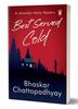 Best Served Cold by Bhaskar Chattopadhyay Paperback Book 9780143464228