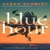 Blue Hour by Sarah Schmidt Hardback Book 9781472250629