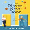The Player Next Door by Elizabeth Davis Paperback Book 9781472297563