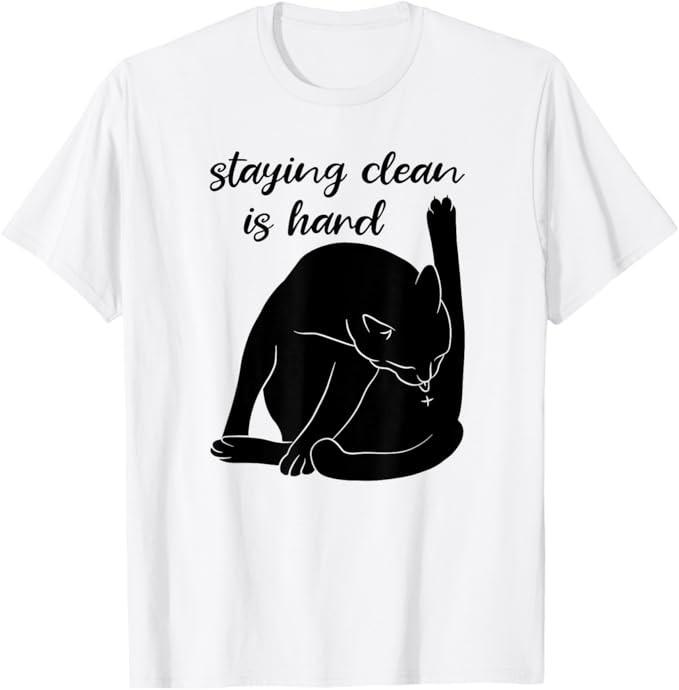 Staying Clean Is Hard Funny Black Cat Addiction Recovery T-Shirt Unisex T-Shirt XXXXL