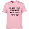 Men Funny T Shirt I Do What I Want When I Want Where I Want Except