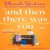 And Then There Was You by Miranda Dickinson Paperback Book 9780008590055