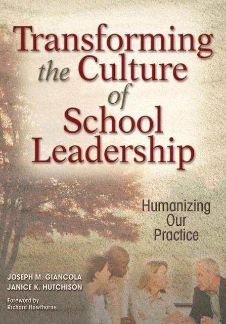 The Transforming the Culture of School Leadership : Humanizing Our Practice Book
