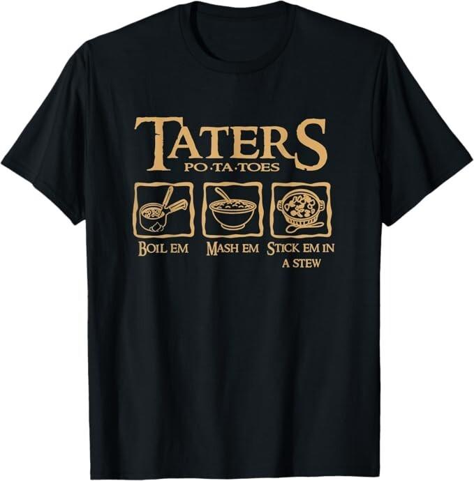

Taters Po-ta-toes Boil Em Mash Em Stick Em In A Stew T-Shirt 2XL