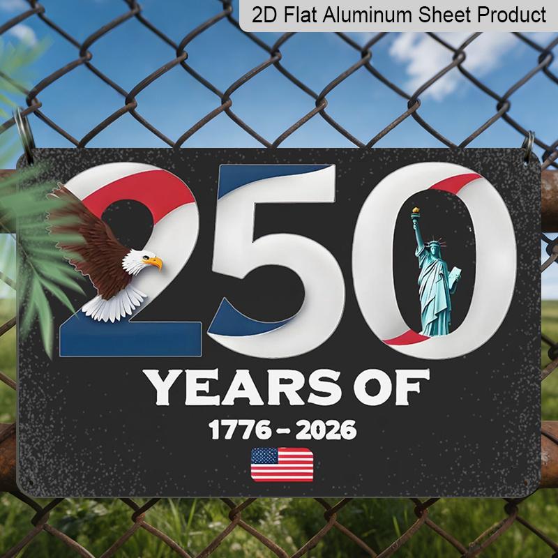 2D Flat, 1pc 250 Years of 1776-2026 Aluminium Sign 8x12 Inch - Patriotic Bald Eagle & Statue of Liberty Design, USA Flag Accent, 250th Anniversary