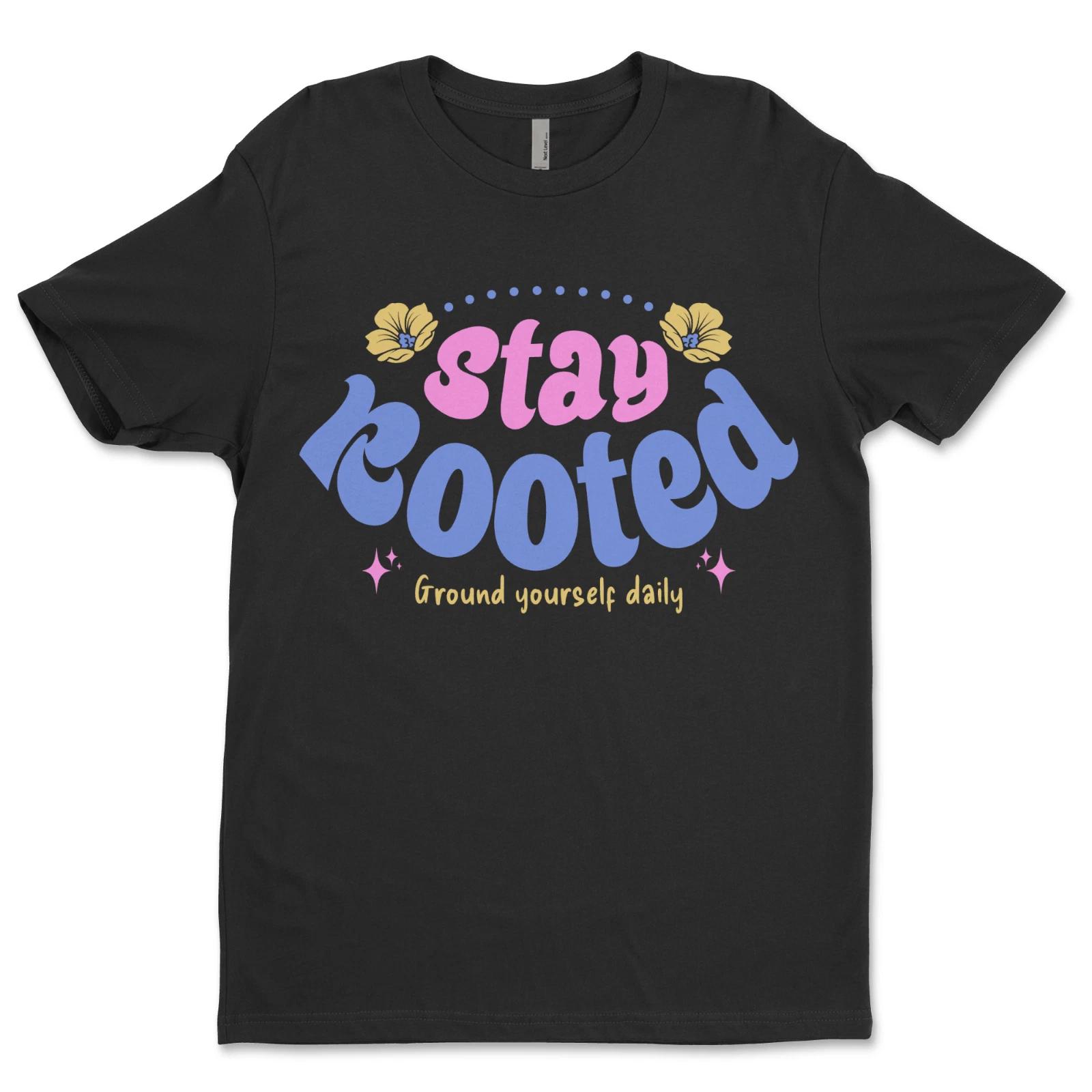 Custom T-Shirt, Stay, Rooted Dtf Print On Next Level T-Shirt unisex Soft Cotton S
