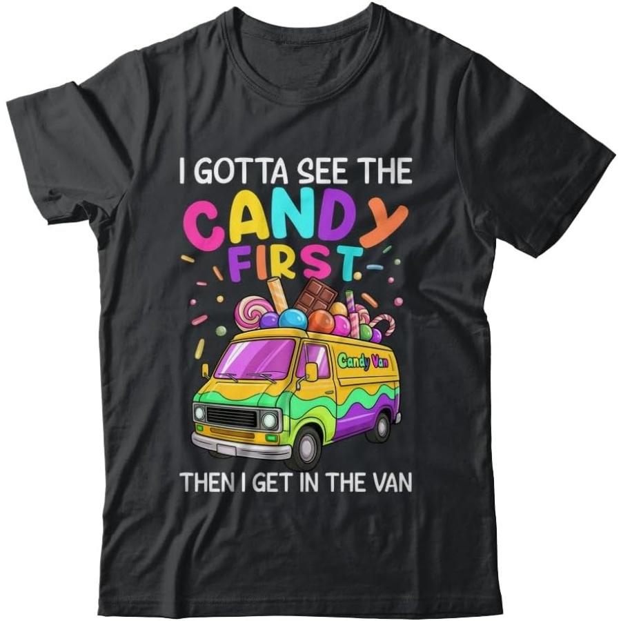 I Gotta See The Candy First Then I Get in The Van Funny Shirt Short Sleeve Tee S