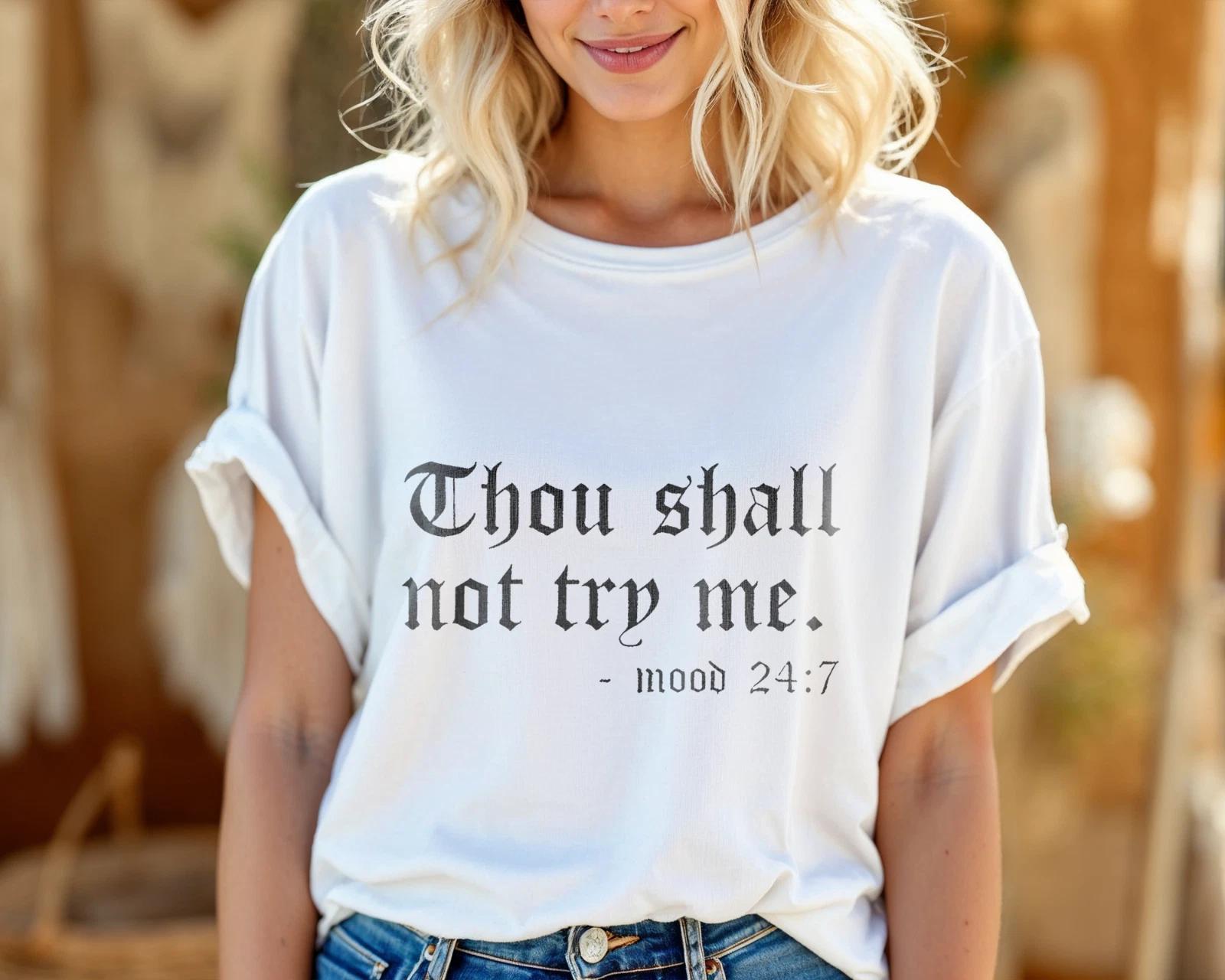 Thou Shall Not Try Me Shirt – Funny Mood 24:7 Bible Verse Graphic Tee A414 2XL