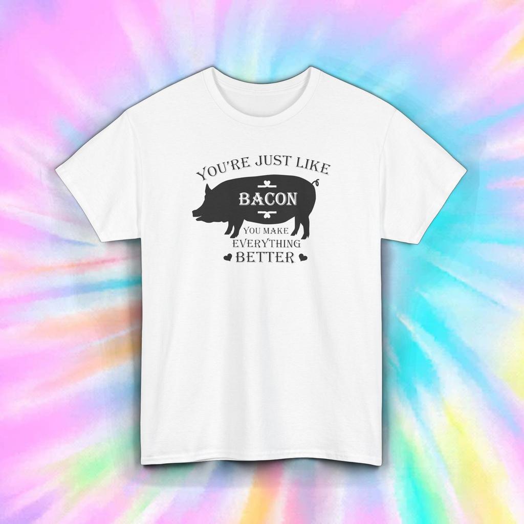 Funny Bacon Lover Foodie You Make Everything Better T-Shirt S-4xl