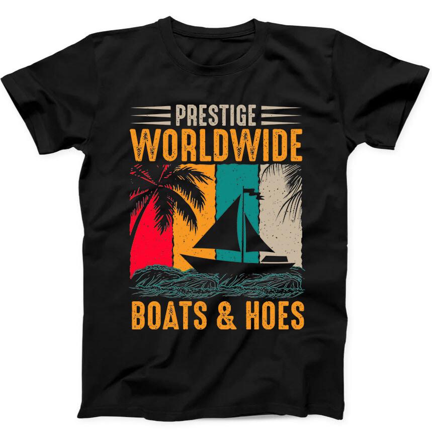 

Prestige Worldwide Boats And Hoes Best Seller Funny Gift Black Tee T Shirt 364 XL