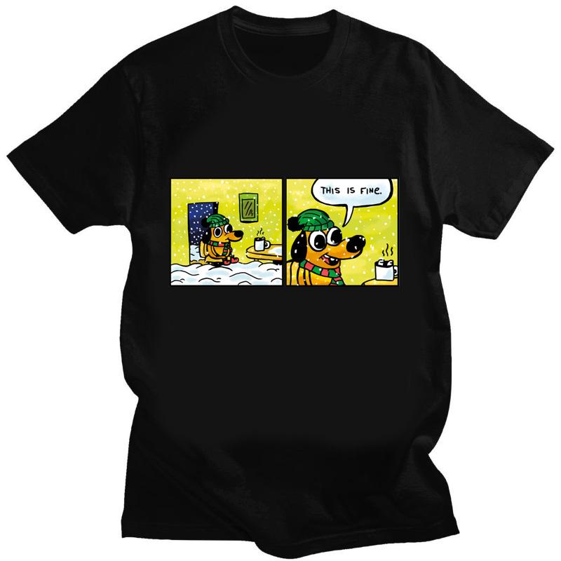 Kawaii T Shirt This Is Fine Things Are Going To Be Ok Meme Creative TShirt Gift for Harajuku Friends Men Women Tee Men Clothing
